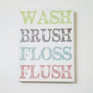 Bathroom Wall Decor: Wash - Brush - Floss - Flush